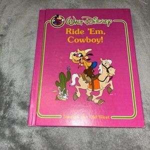 Walt Disney Ride ‘Em, Cowboy! Touring The Old West, Hardcover, 1984